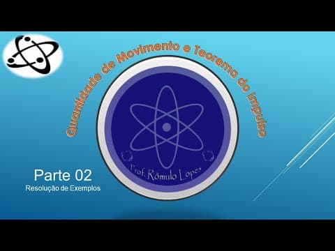 Thumbnail da aula: Física 1ª Série (EM) - Quantidade de Movimento e teorema do Impulso: resolução de Exemplos