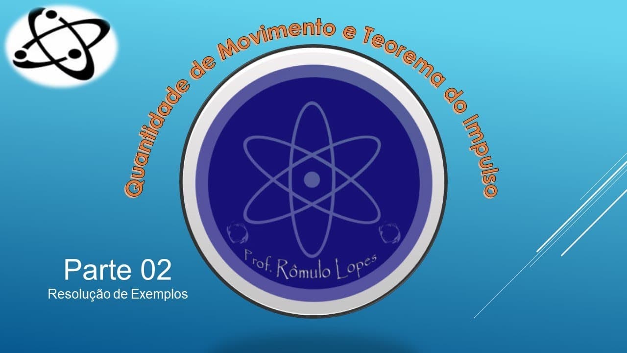 Thumbnail: Física 1ª Série (EM) - Quantidade de Movimento e teorema do Impulso: resolução de Exemplos