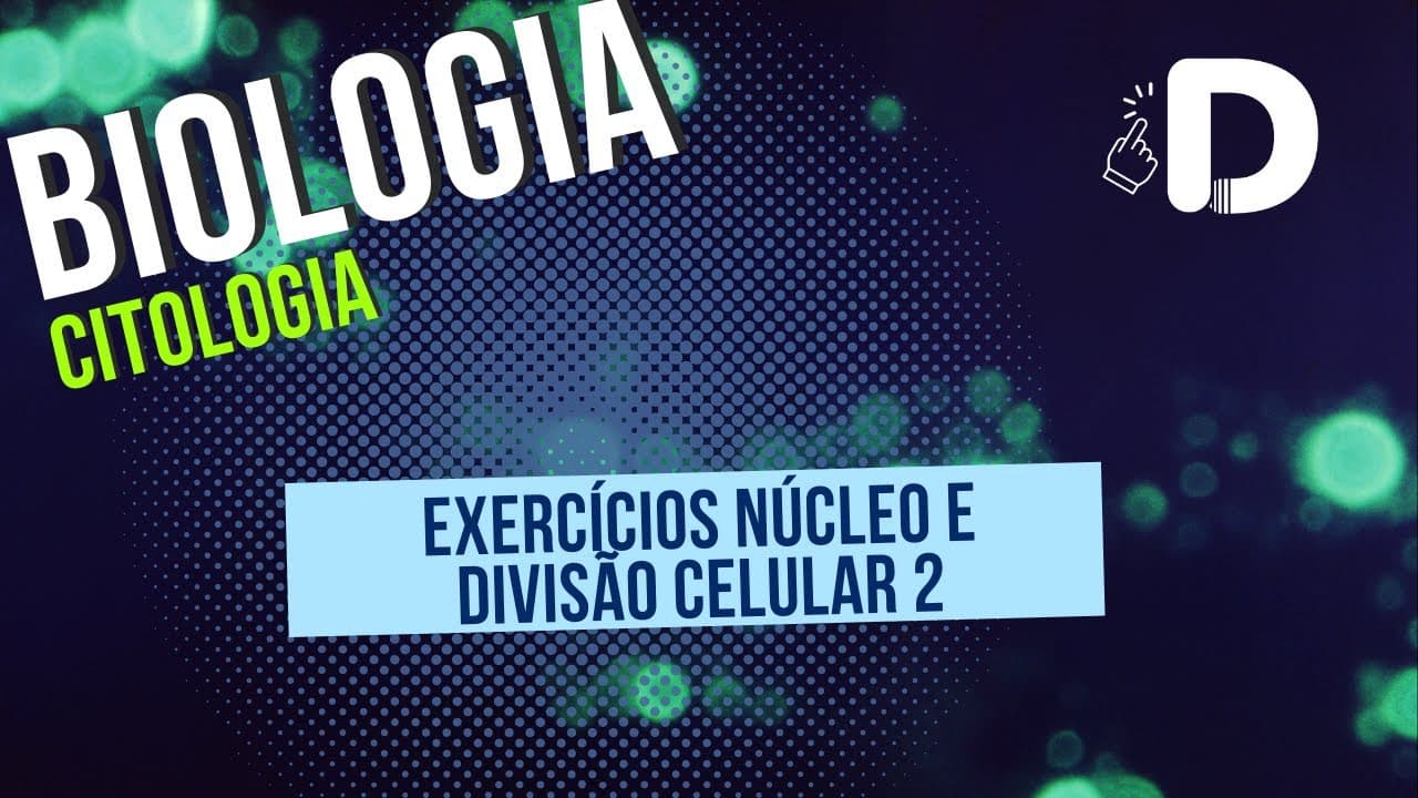 Thumbnail: Exercícios Núcleo e Divisão Celular Parte 2 - Citologia - Biologia - Preparatório Enem