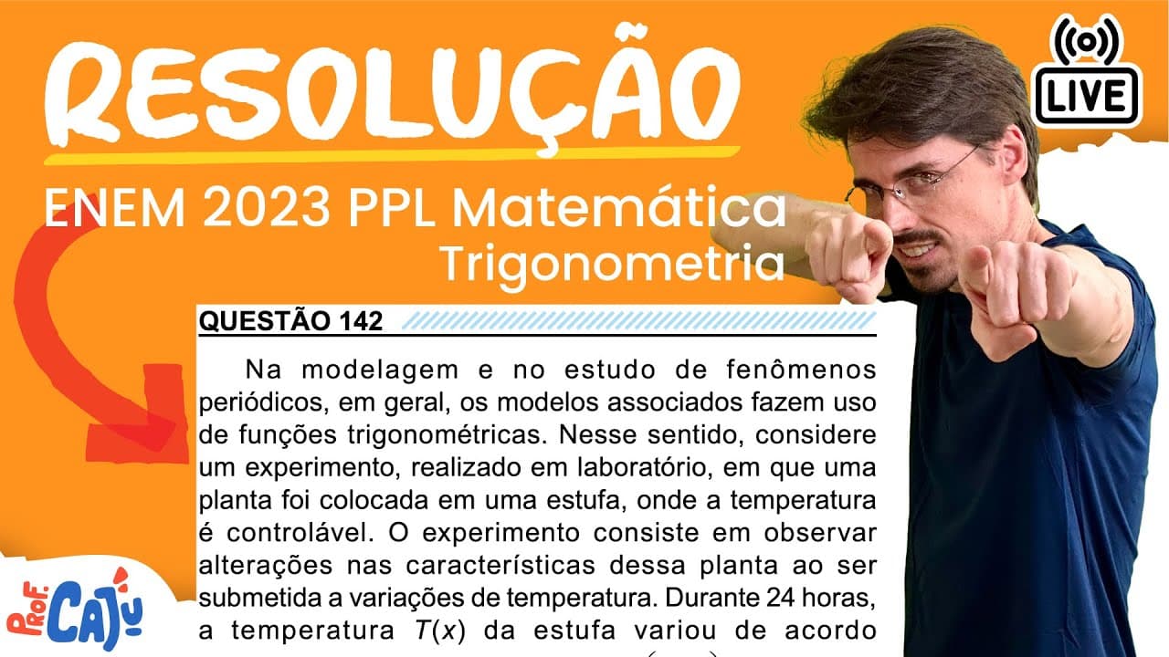 Thumbnail: [ENEM 2023 PPL] 142 📘 TRIGONOMETRIA Na modelagem e no estudo de fenômenos periódicos, em geral, os