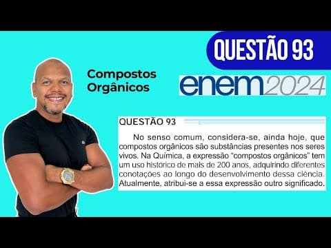 Thumbnail da aula: Enem 2024 - Resolução de Química - No senso comum considera se ainda hoje que compostos orgânicos sã
