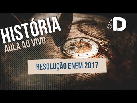 Thumbnail da aula: História - Resolução Enem 2017 - Aula ao vivo (2023)