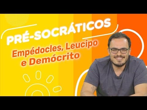 Thumbnail da aula: Os Filósofos Pré-socráticos: Empédocles, Leucipo e Demócrito | #05