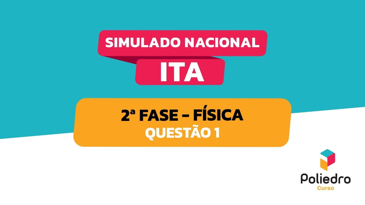 Thumbnail: Simulado Nacional ITA | Resoluções | 2ª fase | Dia 2 | Física | Questão 1