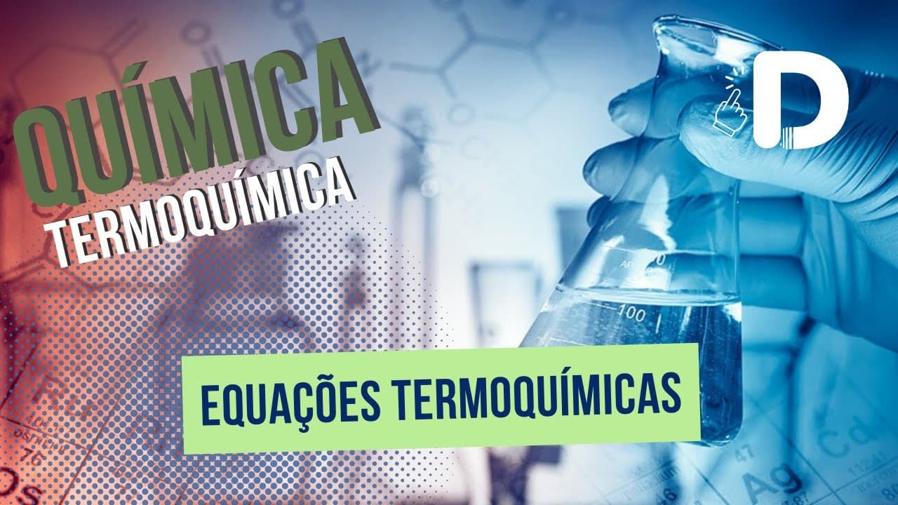 Thumbnail: Equações Termoquímicas - Termoquímica - Físico-Química - Preparatório Enem