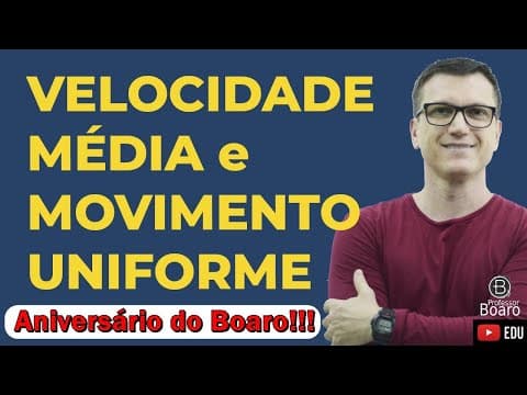 Thumbnail da aula: Aniversário do Boaro | VELOCIDADE MÉDIA e MOVIMENTO UNIFORME Cinemática | Cai TODO ano!!!