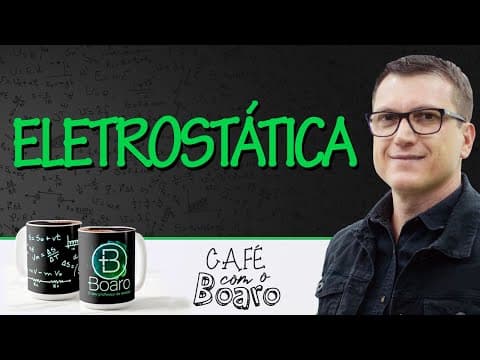 Thumbnail da aula: ELETROSTÁTICA - EXERCÍCIOS PARA REVISÃO DE FÍSICA - Café com o Professor Boaro.