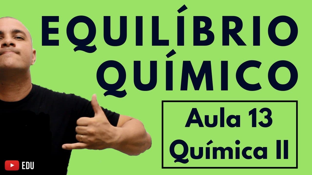 Thumbnail: INTRODUÇÃO ao EQUILÍBRIO QUÍMICO: Conceito, Reações Reversíveis e Gráficos | Aula 13 (Química II)