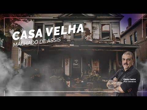 Thumbnail da aula: Obras Literárias Unicamp: Casa Velha de Machado de Assis