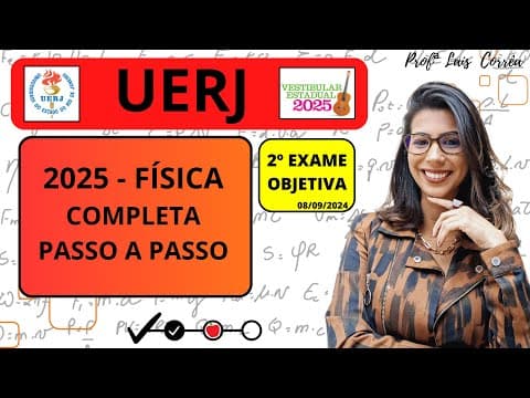 Thumbnail da aula: 🔴 FÍSICA / UERJ 2025 /  2º EXAME / TODAS AS QUESTÕES DE FÍSICA / OBJETIVA /COMPLETO / (08/09/2024)