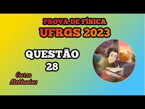 Thumbnail da aula: 28 de 2023 da prova de física da UFRGS - O fóton manifestação da luz como partícula