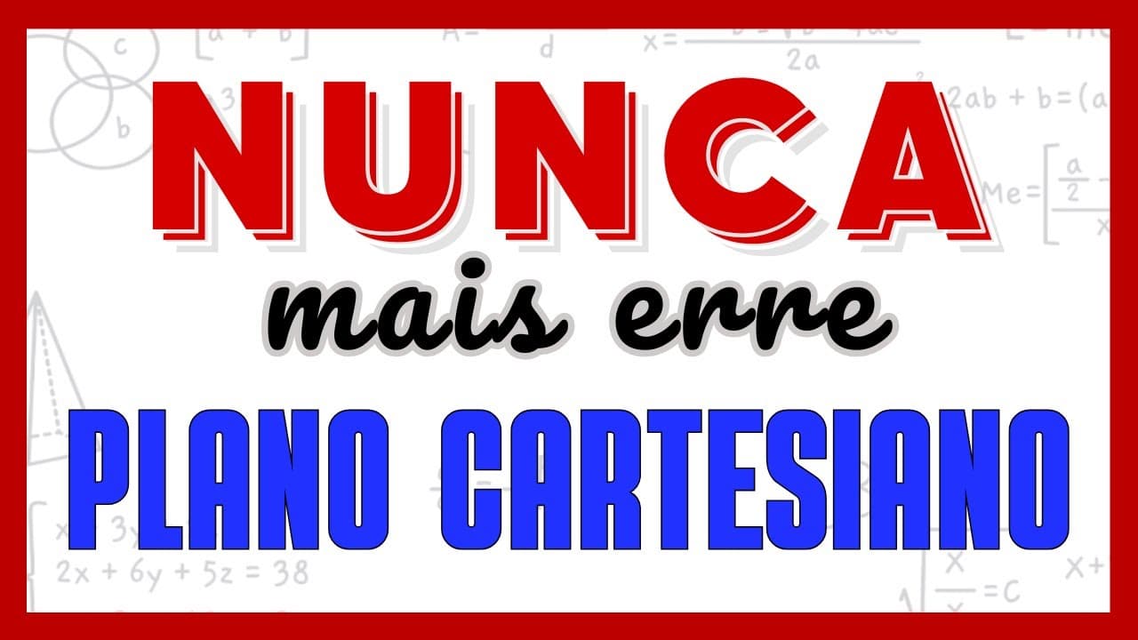 Thumbnail: APRENDA TUDO EM UMA AULA!! PLANO CARTESIANO, PAR ORDENADO! EXPLICAÇÃO PARA APRENDER MATEMÁTICA!