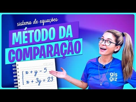 Thumbnail da aula: MÉTODO COMPARAÇÃO - SISTEMA DE EQUAÇÕES DO PRIMEIRO 1º GRAU