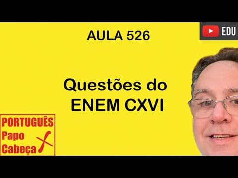 Thumbnail da aula: Questões do ENEM CXVI- Aula 526