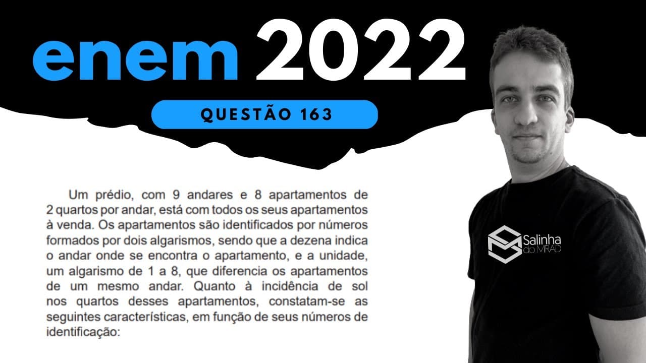 Thumbnail: ENEM 2022 - QUESTÃO 163 - COMBINATÓRIA - Um prédio, com 9 andares e 8 apartamentos de 2 quartos