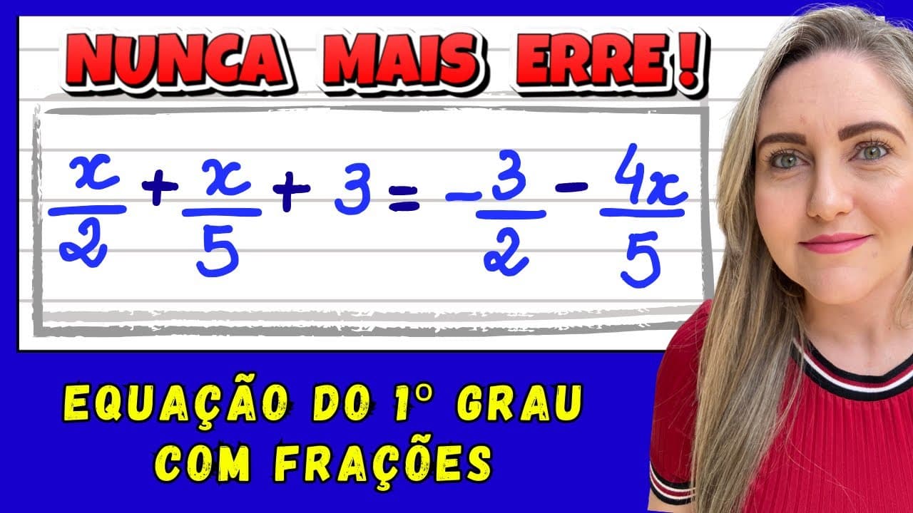 Thumbnail: EQUAÇÃO DO 1º GRAU COM FRAÇÕES! EXPLICAÇÃO DO CONTEÚDO PASSO A PASSO!