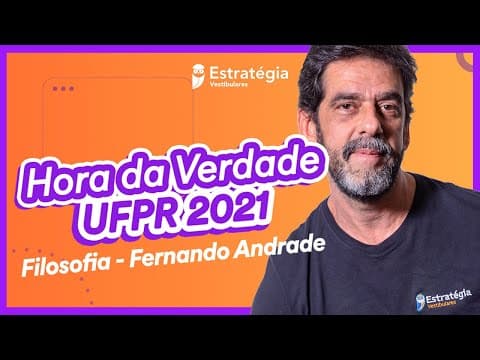 Thumbnail da aula: Filosofia - Prof. Fernando Andrade | Hora da Verdade UFPR 2021