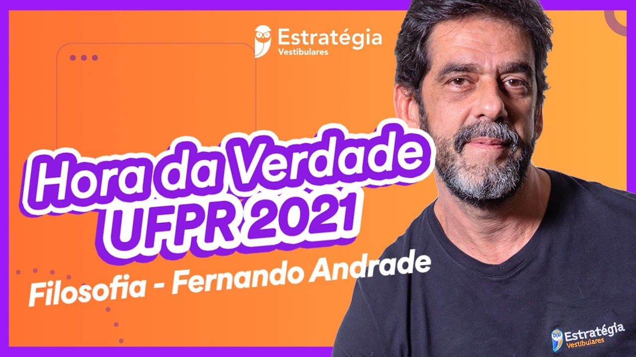 Thumbnail: Filosofia - Prof. Fernando Andrade | Hora da Verdade UFPR 2021
