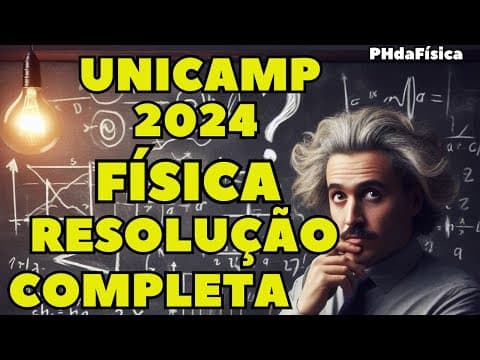 Thumbnail da aula: UNICAMP 2024-Resolução Completa da prova de Física