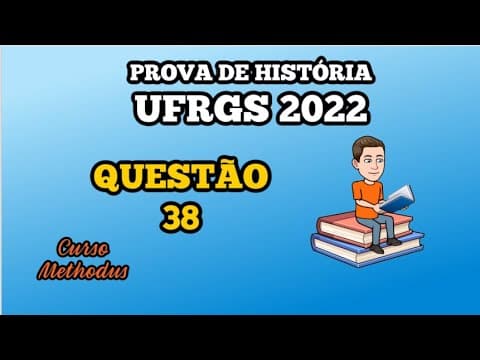 Thumbnail da aula: 38 de 2022 da prova de história da UFRGS - Leia o seguinte segmento apresentado em 2010 ao Supremo