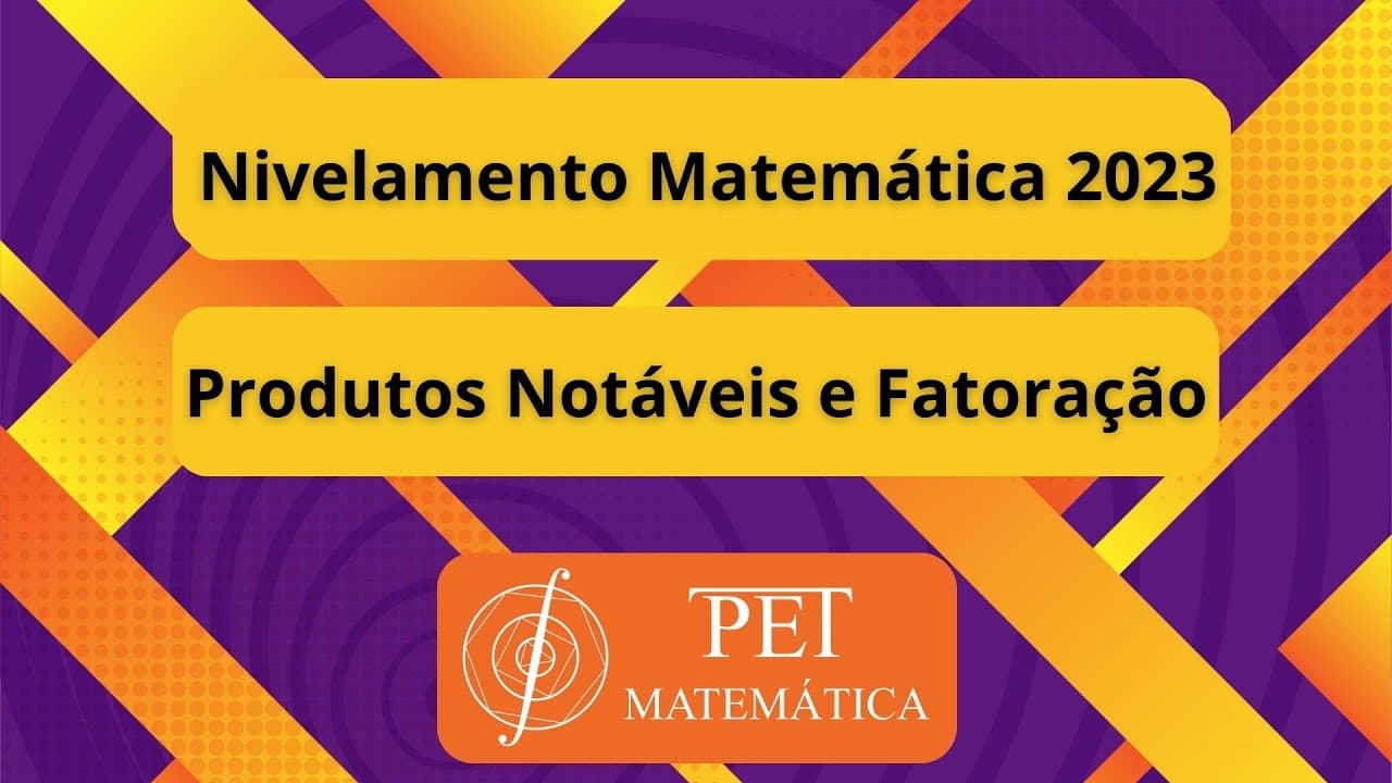 Thumbnail: Nivelamento Matemática 2023 - Produtos Notáveis e Fatoração