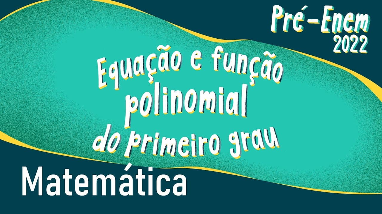 Thumbnail: Pré-Enem 2022 | Equação e função polinomial de primeiro grau - Brasil Escola