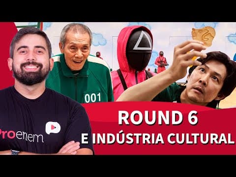 Thumbnail da aula: Round 6 e indústria cultural | ProEnem
