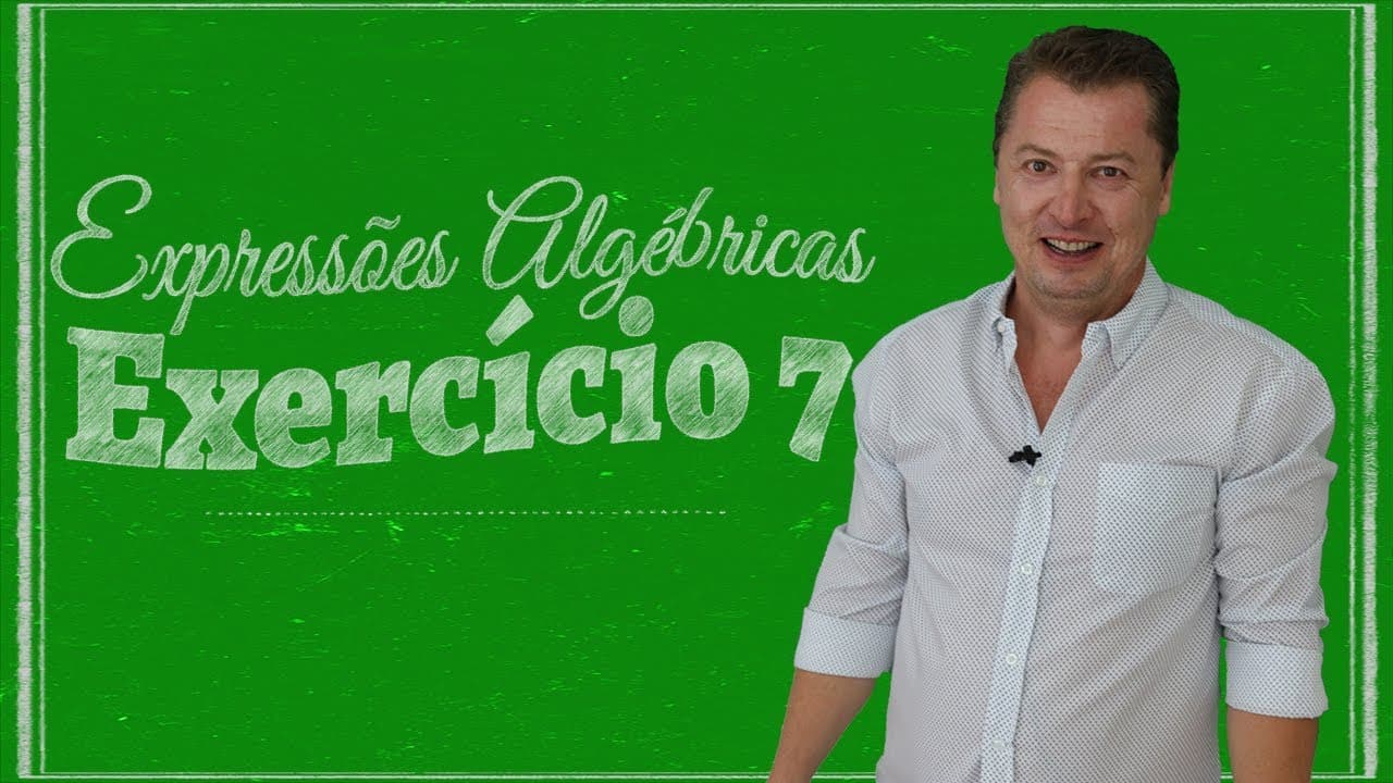 Thumbnail: Expressões Algébricas - Exercício 07