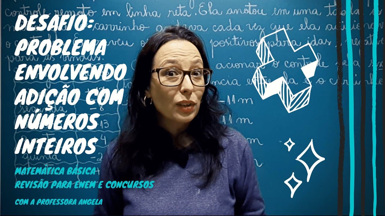 Thumbnail: Resolução de Problema com Adição de Números Inteiros - Revisão ENEM e CONCURSOS - Professora Angela