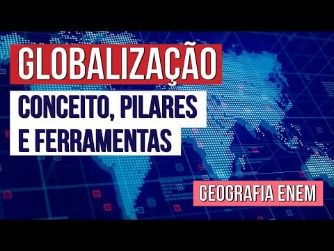 Thumbnail da aula: GLOBALIZAÇÃO: conceito, pilares e ferramentas | Geografia para o Enem | Prof. Eduardo