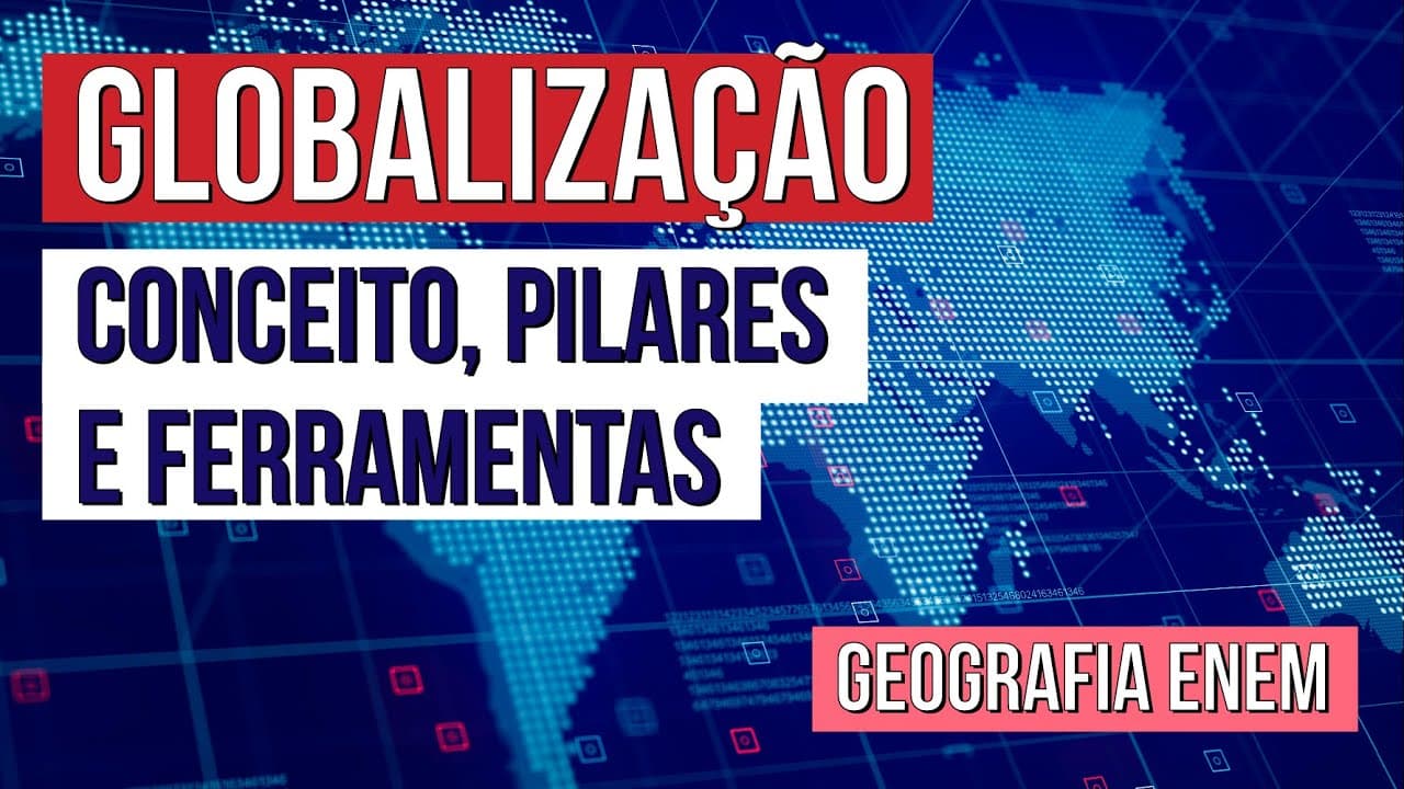Thumbnail: GLOBALIZAÇÃO: conceito, pilares e ferramentas | Geografia para o Enem | Prof. Eduardo