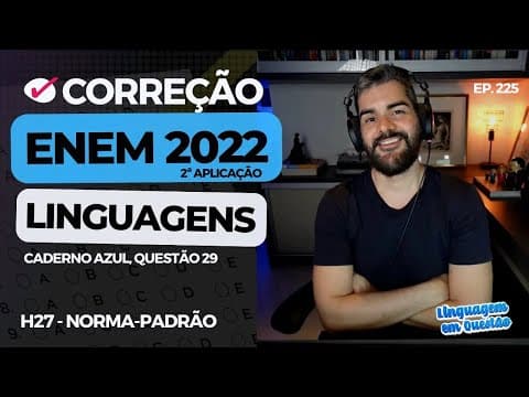 Thumbnail da aula: ENEM 2022 2ª aplicação: EXCURÇÃO? A GRAMÁTICA do ENEM (H27 | Norma-padrão | Caderno azul, 29) #225