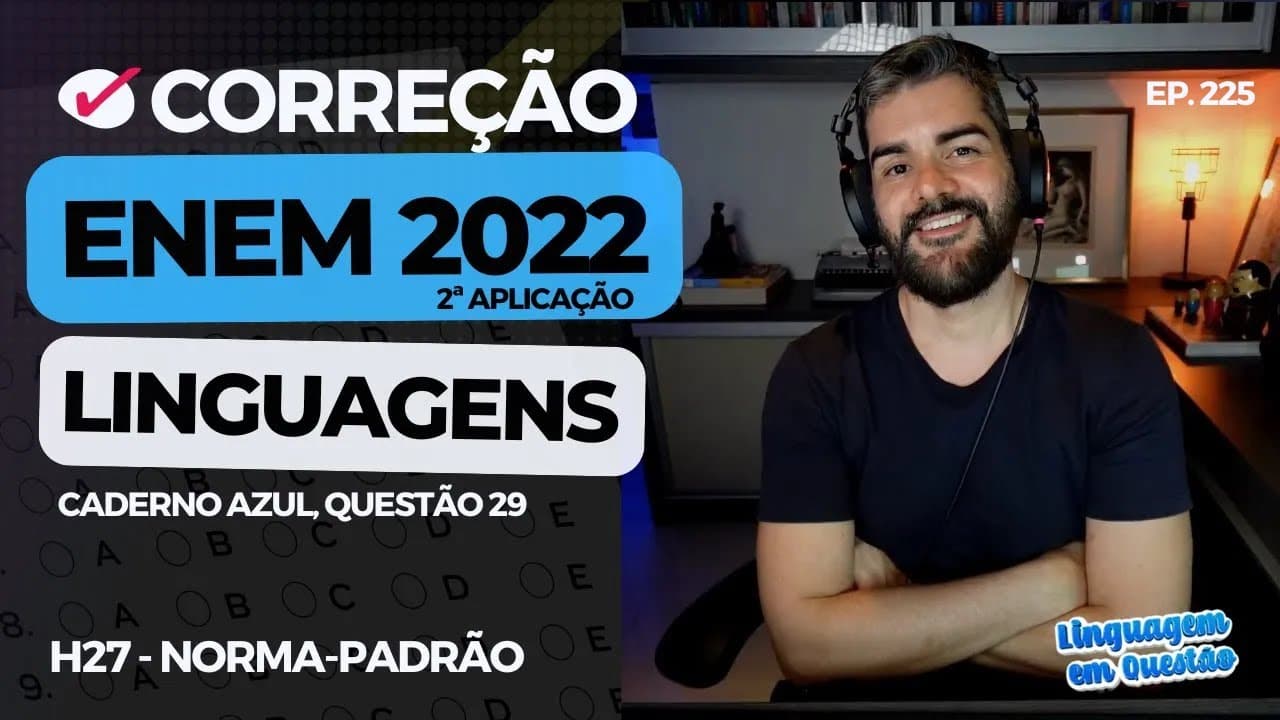 Thumbnail: ENEM 2022 2ª aplicação: EXCURÇÃO? A GRAMÁTICA do ENEM (H27 | Norma-padrão | Caderno azul, 29) #225