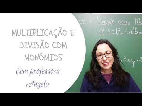Thumbnail da aula: MONÔMIOS - Multiplicação e Divisão com Monômios - Professora Angela Matemática