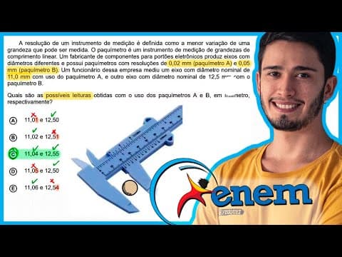 Thumbnail da aula: ENEM 2020 Digital - A resolução de um instrumento de medição é definida como a menor variação de uma