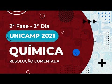 Thumbnail da aula: Resolução Comentada - UNICAMP 2021 - 2ª fase - 2º dia - Química