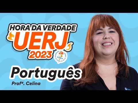 Thumbnail da aula: Português - Hora da Verdade UERJ 2023 - Prof. Celina Gil