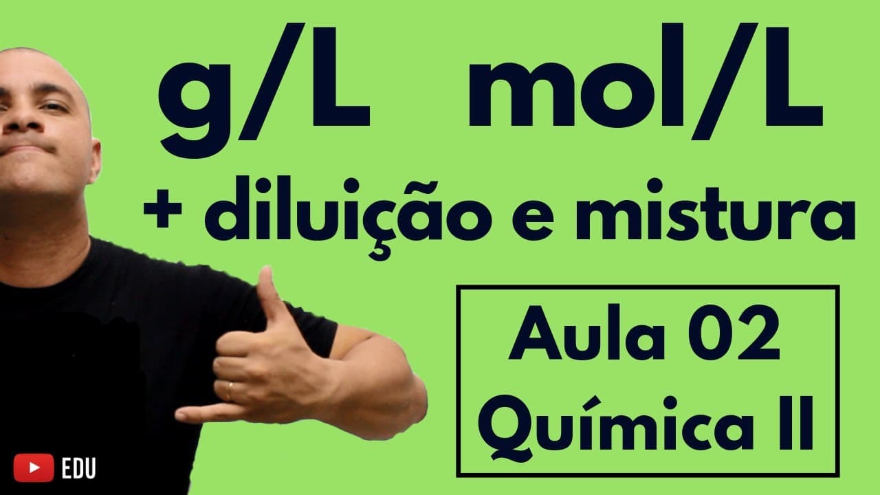 Thumbnail: CONCENTRAÇÃO: Comum (em g/L), Molaridade (mol/L); Diluição e Mistura Soluções | Aula 02 (Química II)