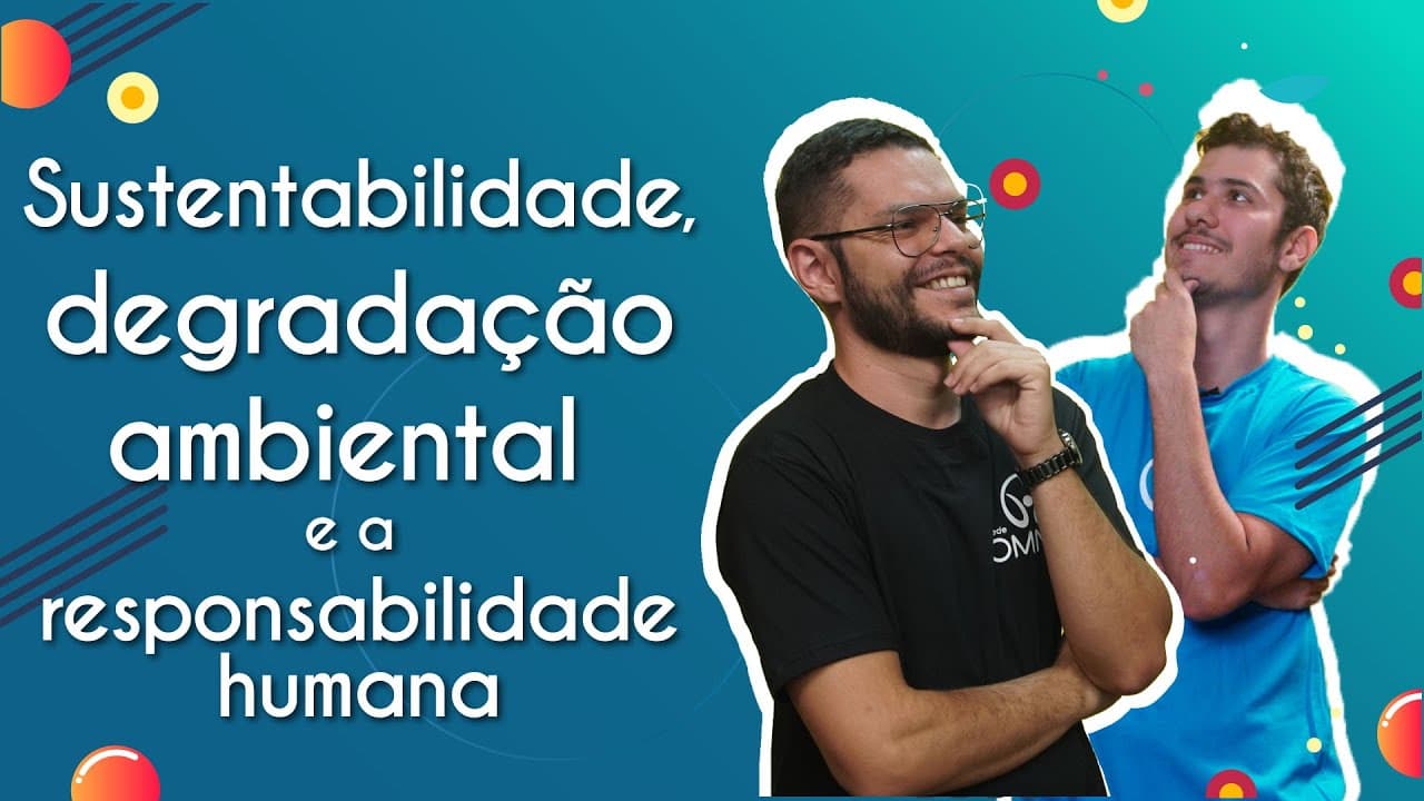 Thumbnail: Sustentabilidade, degradação ambiental e a responsabilidade humana - Brasil Escola