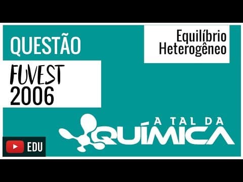 Thumbnail da aula: Questão FUVEST/2006 - Equilíbrio Heterogêneo
