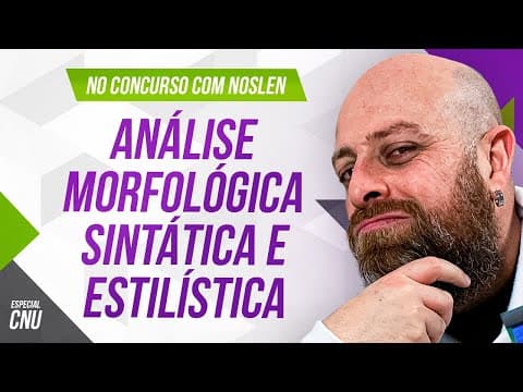 Thumbnail da aula: CNU | Análise Morfológica x Sintática x Estilística #concurso #concursopublico
