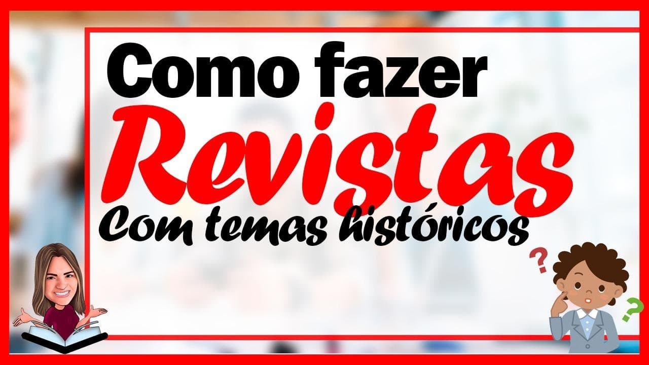 Thumbnail: COMO FAZER REVISTAS COM TEMAS HISTÓRICOS