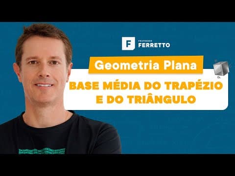 Thumbnail da aula: Base Média do Trapézio e do Triângulo