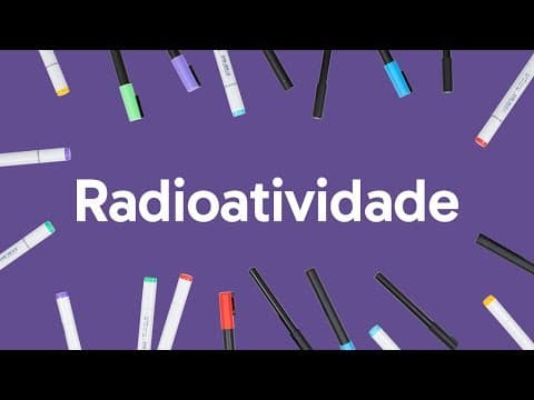 Thumbnail da aula: RADIOATIVIDADE PARA O ENEM | QUÍMICA | QUER QUE DESENHE? | DESCOMPLICA