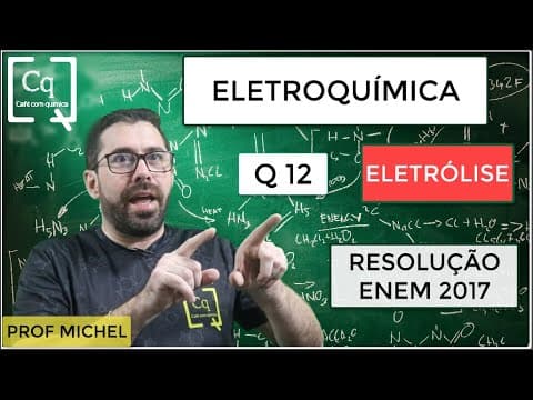 Thumbnail da aula: ELETRÓLISE -  ENEM 2017