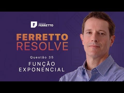 Thumbnail da aula: Ferretto Resolve: Função Exponencial - Questão 35