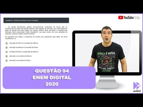 Thumbnail da aula: QUÍMICA ENEM DIGITAL 2020! "As células fotovoltaicas (placas semicondutoras compostas de silício..."
