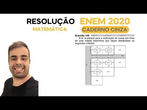 Thumbnail da aula: ENEM 2020 \ MATEMÁTICA - Questão 149, CADERNO CINZA – A lei municipal para edificação de casas