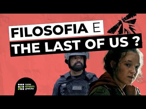 Thumbnail da aula: COMO USAR THE LAST OF US PARA ESTUDAR FILOSOFIA? | Filosofia para o Enem | Ernani Silva