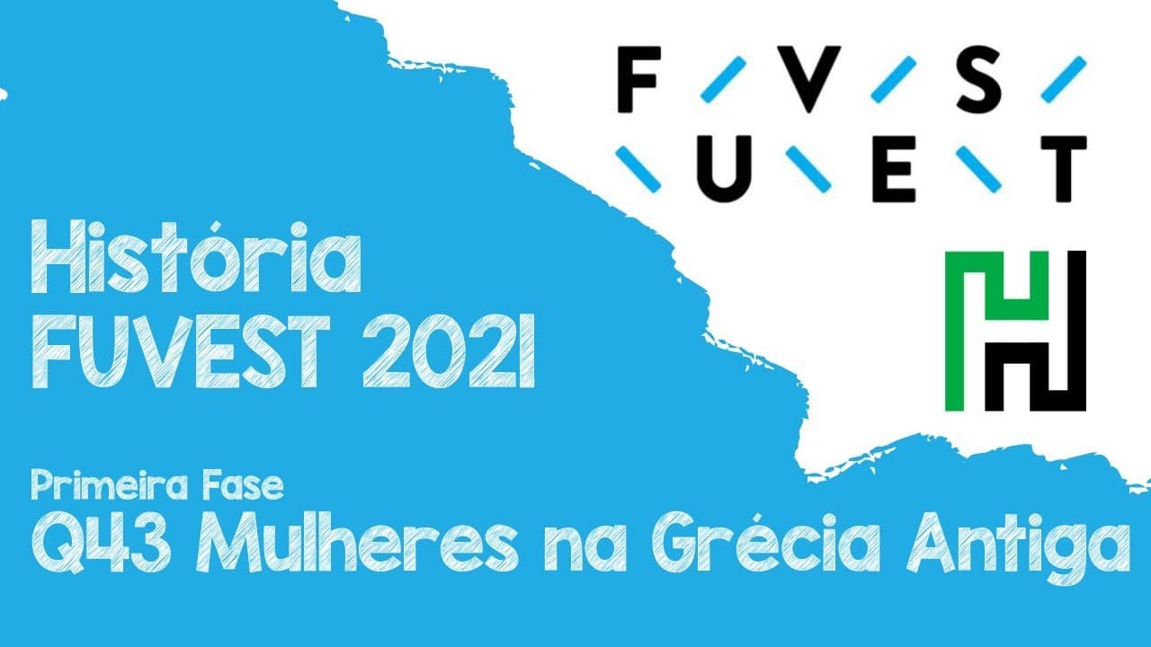 Thumbnail: Fuvest 2021 Primeira Fase Q43 História (Mulheres na Grécia Antiga)